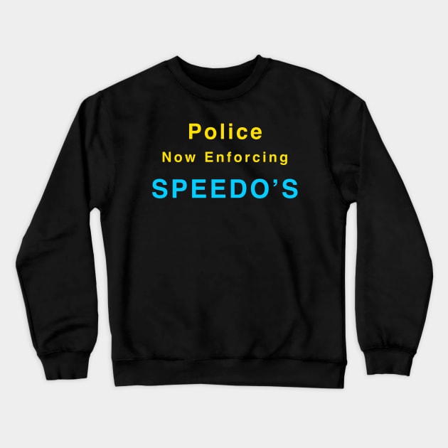 Warning - Police Now Enforcing Speedo's Crewneck Sweatshirt by Quirky Design Collective